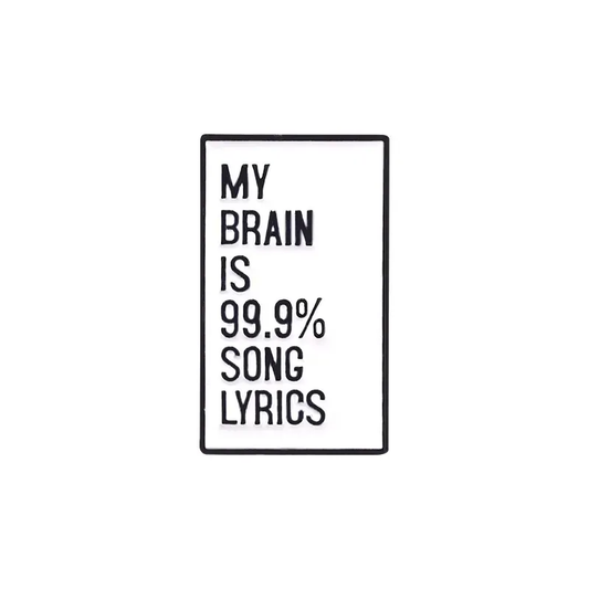 My Brain Is 99.9% Song Lyrics Enamel Pin