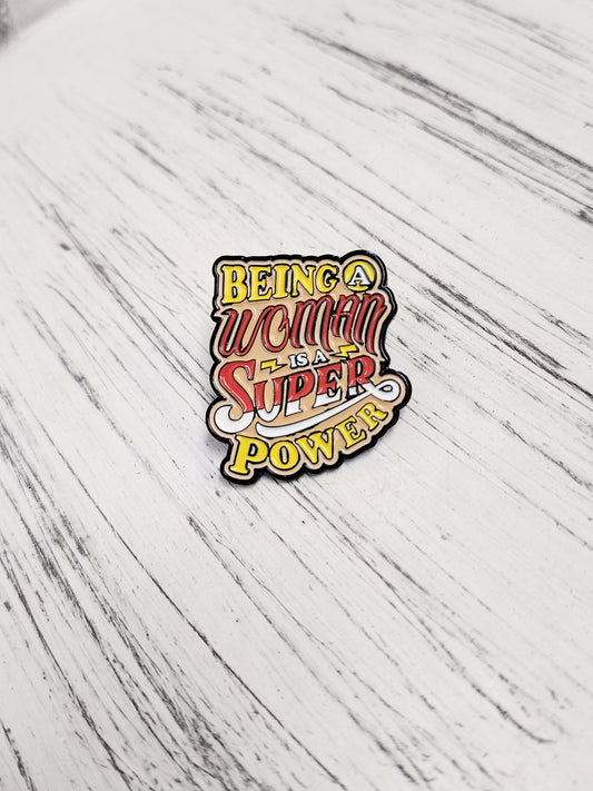 Being A Woman Is A Super Power Enamel Pin