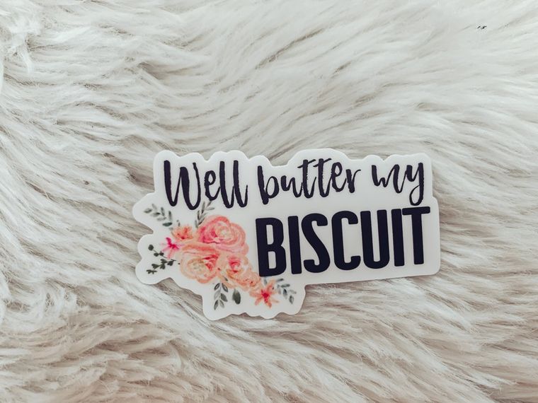 Well Butter My Biscuit Vinyl Sticker